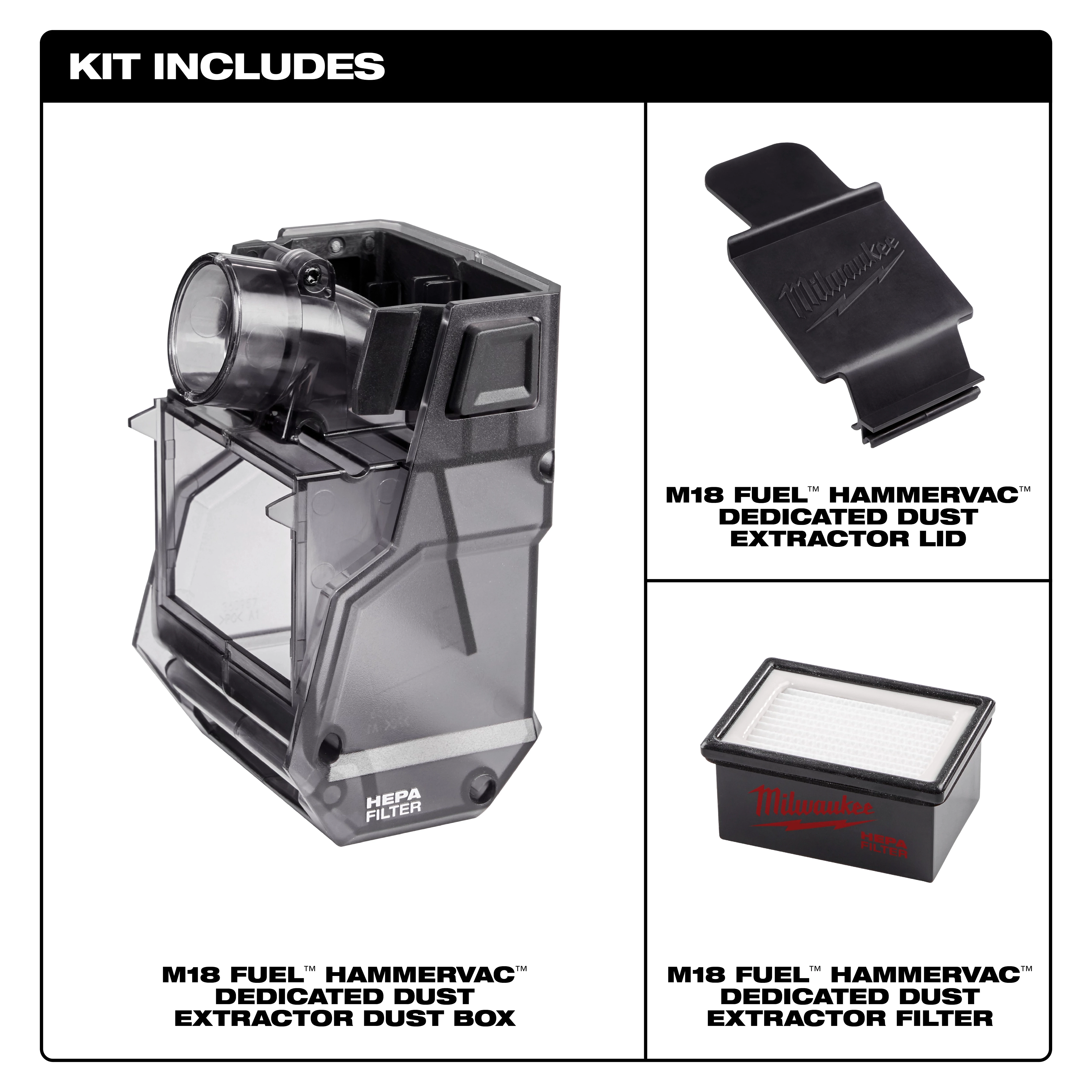 49-90-2344 Kit Includes: M18 FUEL HAMMERVAC dedicated dust extractor dust box, lid, and HEPA filter in three sections.