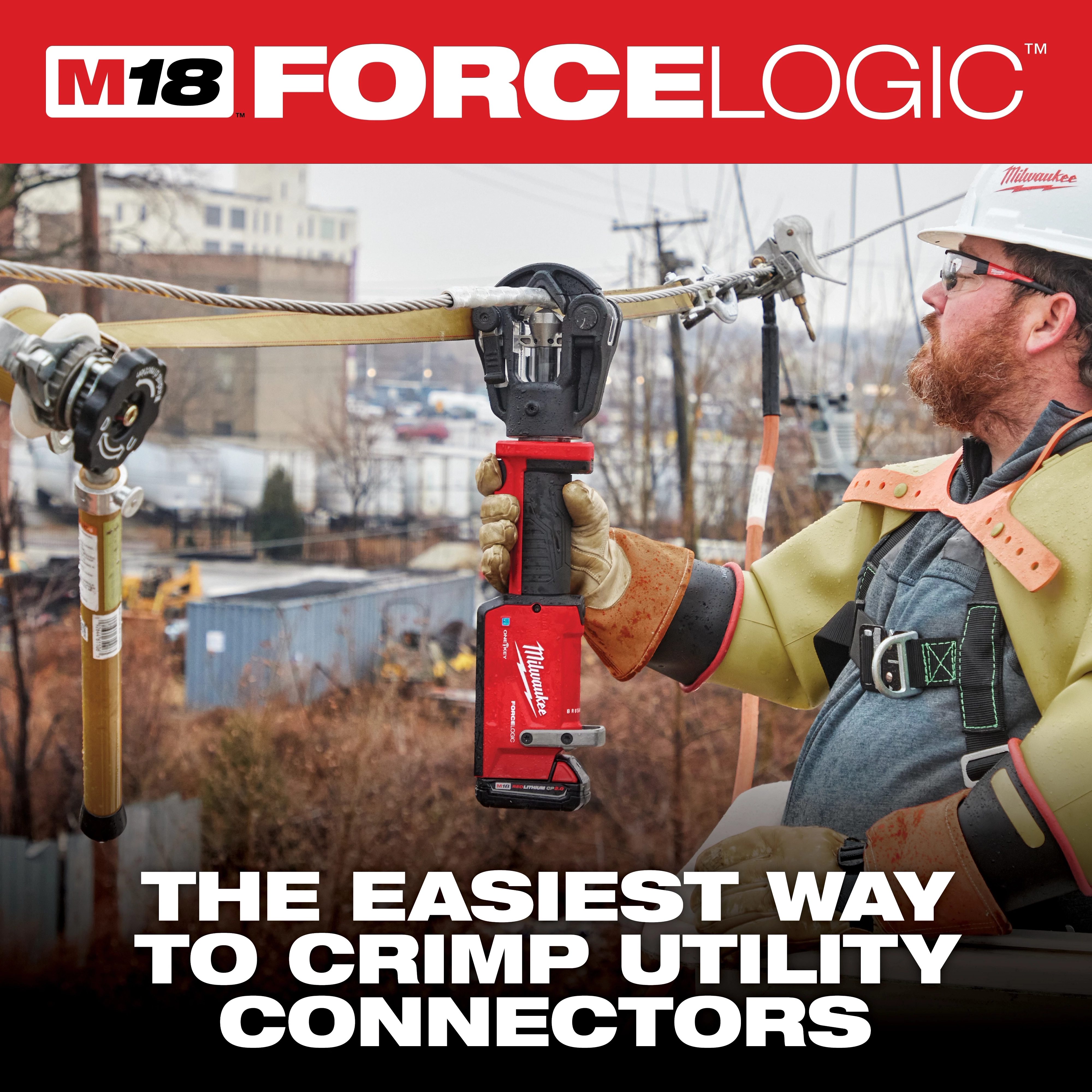 A line worker uses a Milwaukee M18 FORCE LOGIC tool to crimp utility connectors on overhead wires. The tool is held vertically and connected to the wires, demonstrating its efficiency and ease of use. Text on the image reads "THE EASIEST WAY TO CRIMP UTILITY CONNECTORS."