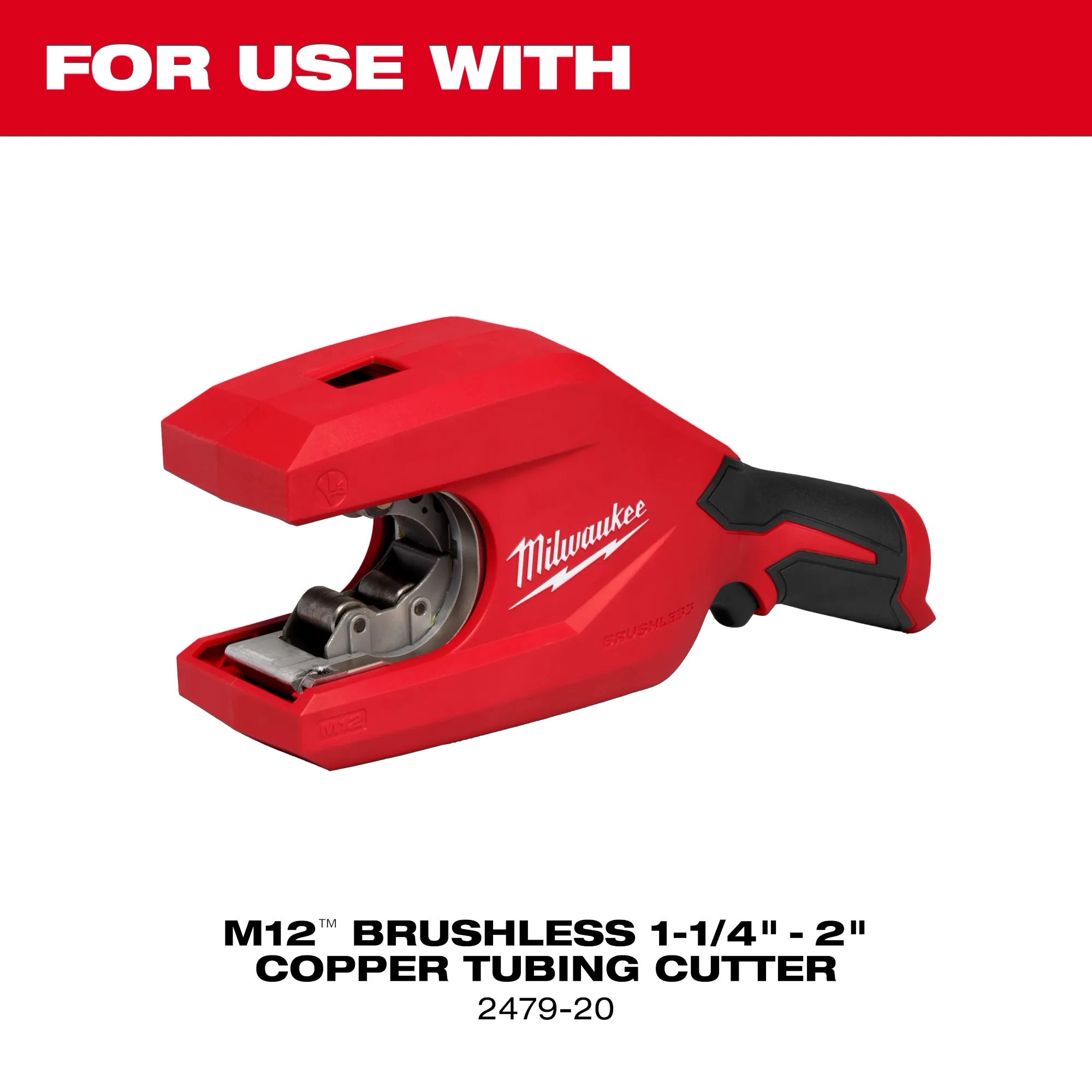 Image of the Milwaukee M12 Brushless 1-1/4" - 2" Copper Tubing Cutter with the text "For Use With"