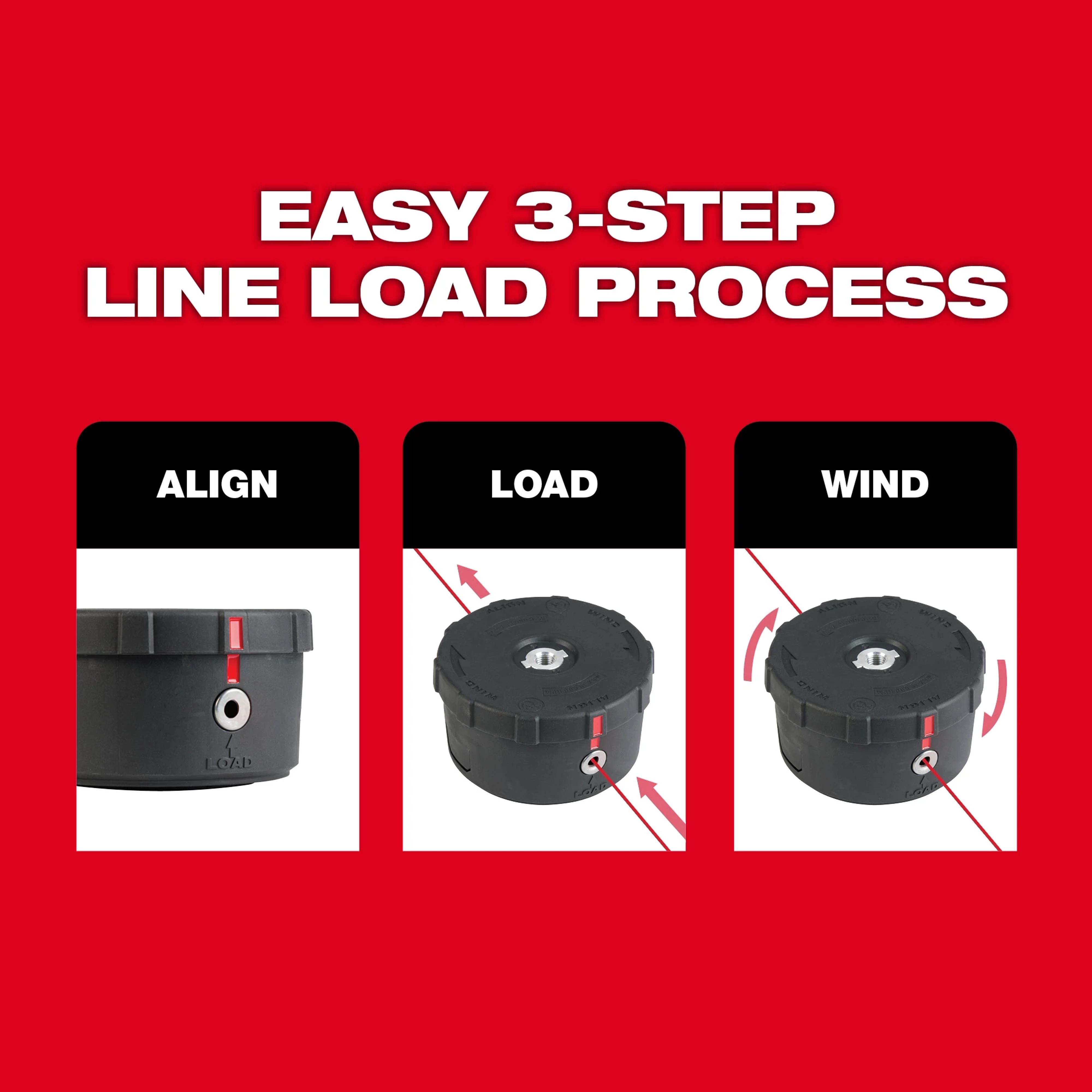 Easy 3-Step Line Load Process
.105" x 180' Trimmer Line
.105" x 625' Trimmer Line